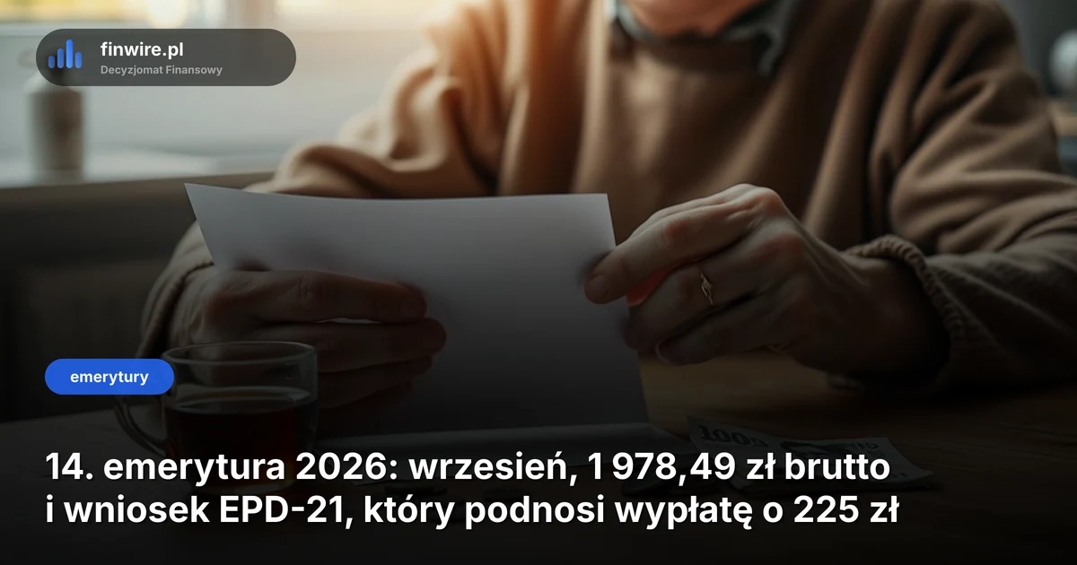 14. emerytura 2026: wrzesień, 1 978,49 zł brutto i wniosek EPD-21, który podnosi wypłatę o 225 zł