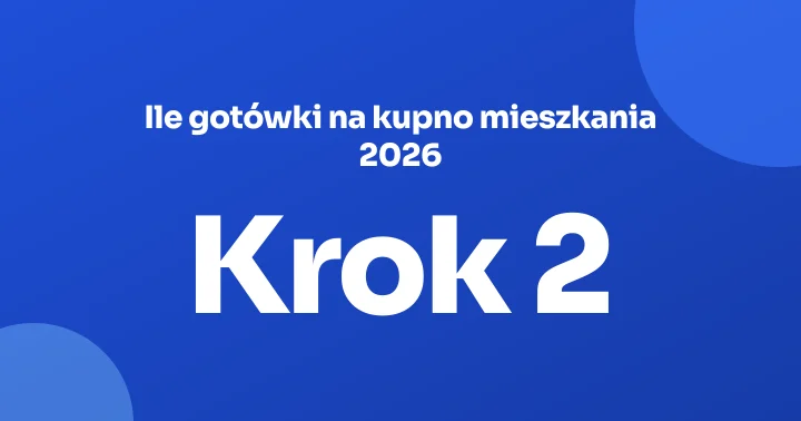 Ile gotówki na kupno mieszkania 2026: wkład własny, koszty transakcji i wykończenie krok po kroku