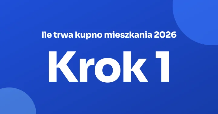 Ile trwa kupno mieszkania 2026: harmonogram od decyzji do kluczy na rynku wtórnym i pierwotnym