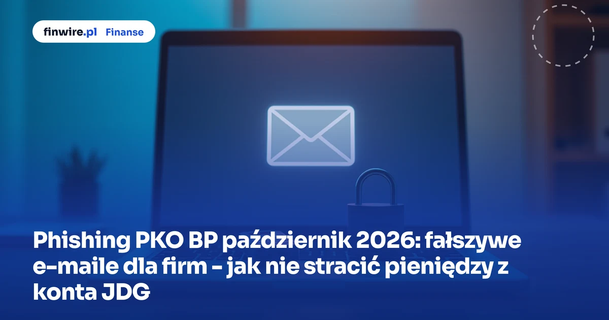 Phishing PKO BP październik 2026: fałszywe e-maile dla firm - jak nie stracić pieniędzy z konta JDG