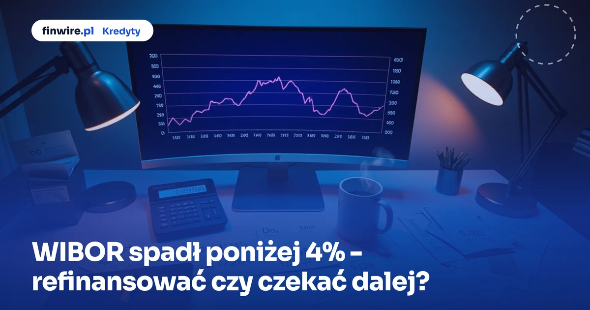 WIBOR spadł poniżej 4% - refinansować czy czekać dalej?